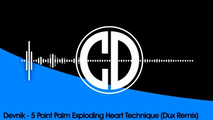Devnik - 5 Point Palm Exploding Heart Technique (dux Remix)