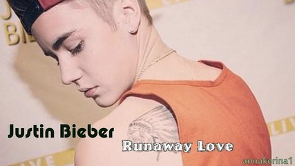 Justin Bieber - Runaway Love