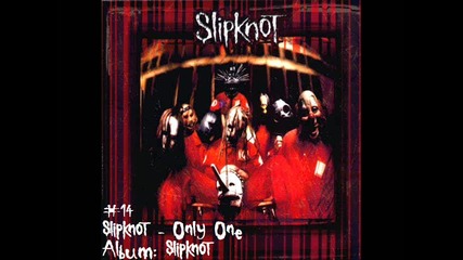 14 | Slipknot - Only One