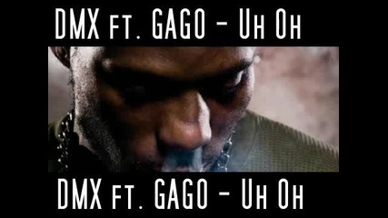 Dmx ft. Gage - Uh Oh (new 2008)