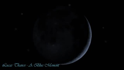 Lucas Thanos ~ A Blue Moment