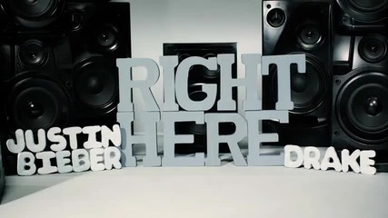 Justin Bieber ft. Drake - Right Here ( Lyric Video )