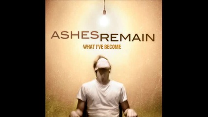 Ashes Remain - Change My Life