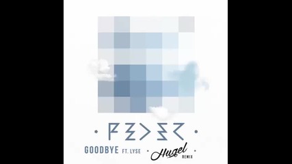 *2015* Feder ft. Lyse - Goodbye ( Hugel remix )