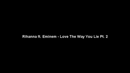 Премиера Rihanna ft. Eminem - Love The Way You Lie [ Part 2 ] + Превод