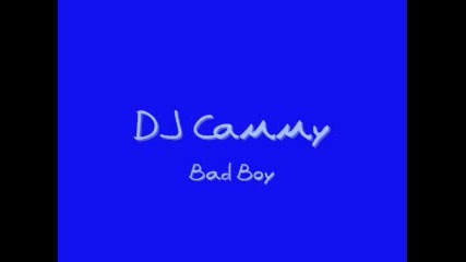 Dj Cammy - Bad Boy [ Full Version ]