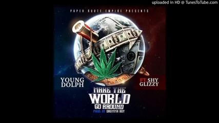 Young Dolph Feat. Shy Glizzy - Make The World Go Around [ Audio ]