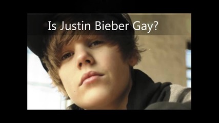 Is Justin Bieber Gay? / Кажете вие !