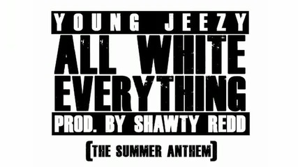 Young Jeezy - All White Everything
