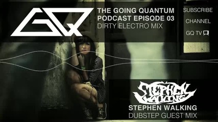 Dirty Electro & Stephen Walking Guest Mix [ep.3]