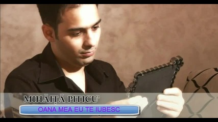 Mihaita Piticu - Oana Mea