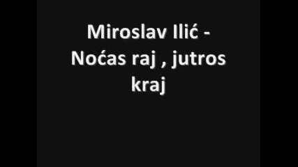 Miroslav Ilic-nocas raj jutros kraj