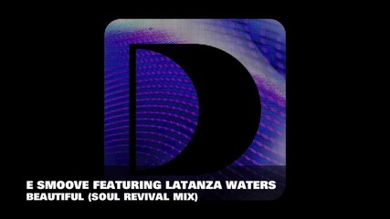 e smoove Featuring Latanza Waters - Beautiful