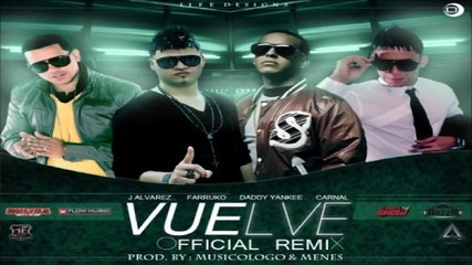 J Alvarez Ft Farruko, Daddy Yankee,carnal - Vuelve (official Remix) (new 2012) (original)