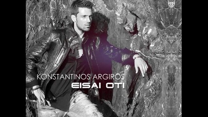 Konstantinos Argiros - Eisai oti 