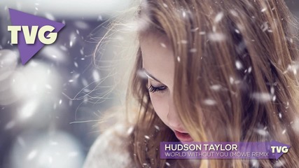 Hudson Taylor - World Without You