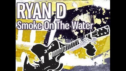Ryan D - Smoke On The Water sawyer remix edit