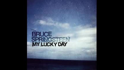 My Lucky Day - Bruce Springsteen - New Song
