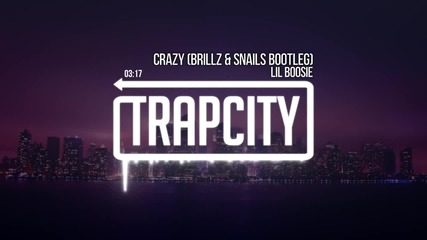 Lil Boosie - Crazy (brillz & Snails Bootleg)