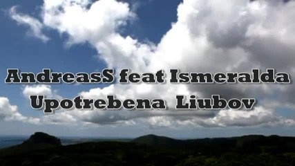 Andreass feat. Ismeralda - Употребена Любов