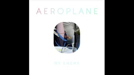 Aeroplane - My Enemy (cover Art)