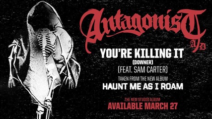 Antagonist A. D. - You're Killing It ( Downer ) [feat. Sam Carter]