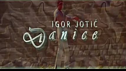 Igor Jotic - Danice (hq) (bg sub)