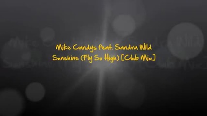 Mike Candys feat. Sandra Wild - Sunshine (fly So High) [club