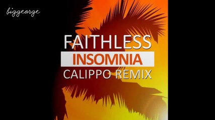 Faithless - Insomnia ( Calippo 2015 Remix )