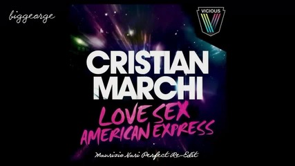 Cristian Marchi ft. Dr Feelx - Love, Sex, American Express ( Maurizio Nari Perfect Re-edit )