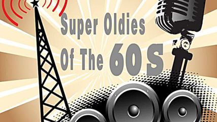 Oldies But Goodies - Super Oldies Of The 60's - Super Oldies Greatest Hits Of The 60's