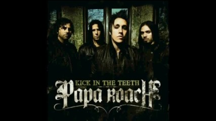 Papa Roach - Kick In The Teeth