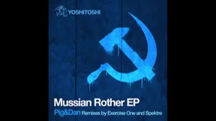 Pig Dan - Mussian Rother Exercise One Remix Promo Edit 