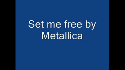 Metallica - Set me free