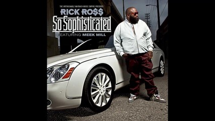 Rick Ross ft. Meek Mill - So Sophisticated