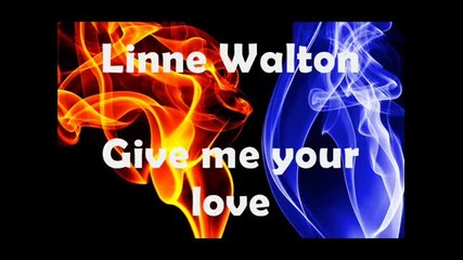 Linne Walton - Give me your love