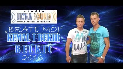 Kemal i Bekir Belkic - 2016 - Brate moj (hq) (bg sub)