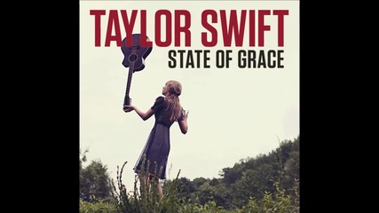 [+ Превод!] Taylor Swift - State Of Grace