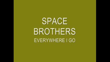 Push Remix: Space Brothers - Everywhere I Go