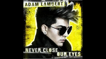 New!!! + Превод & Текст !!! Adam Lambert - Never Close Our Eyes