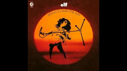 Elf - Trying to Burn the Sun 1975