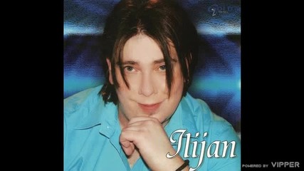 Ilijan - Ljubav prava - (Audio 2007)