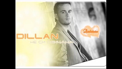 New! Dillan - Не си обичана C D - R I P