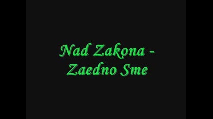 Nad Zakona - Zaedno Sme 