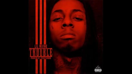 *2016* Lil Wayne - Trouble