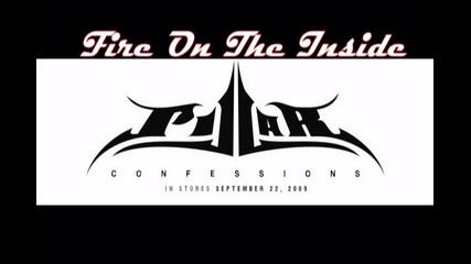 Н О В О ! Pillar - Fire on The Inside | Conffessios 2oo9 |