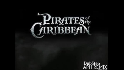 [dubstep] Pirates Of The Caribbean ( Aph Dubstep Remix ) Original