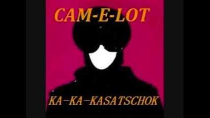 Cam-e-lot - Ka-ka-kasatschok 1987