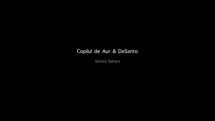 (2012) Copilul de Aur Desanto - Sahara Sahara