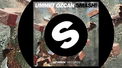 Ummet Ozcan - Smash! (original Mix Edit)